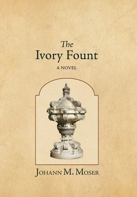 The Ivory Fount by Moser, Johann M.