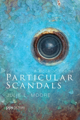 Particular Scandals by Moore, Julie L.