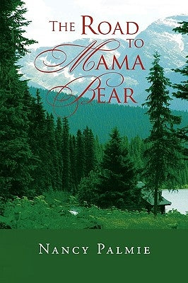 The Road to Mama Bear by Palmie, Nancy