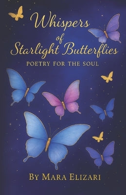 Whispers of Starlight Butterflies by Elizari, Mara