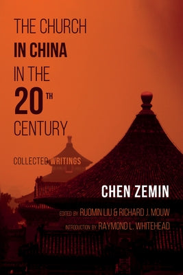 The Church in China in the 20th Century: Collected Writings by Zemin, Chen
