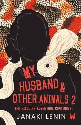 My Husband and other animals - Book 2: The Wildlife Adventure Continues by Lenin, Janaki