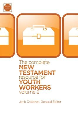 The Complete New Testament Resource for Youth Workers, Volume 2: 2 by Crabtree, Jack