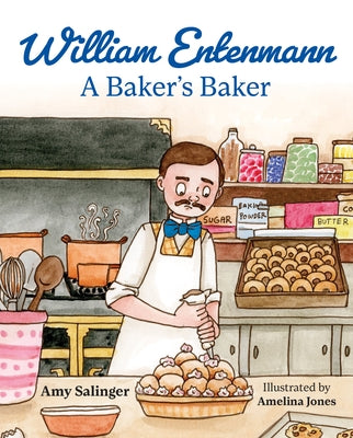 William Entenmann: A Baker's Baker﻿ by Salinger, Amy