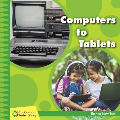 Computers to Tablets by Colby, Jennifer