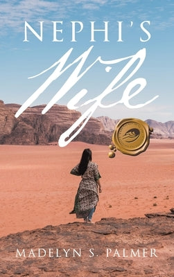 Nephi's Wife by Palmer, Madelyn S.