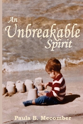 An Unbreakable Spirit by Mecomber, Paula Bullock