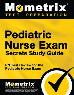 Pediatric Nurse Exam Secrets: PN Test Review for the Pediatric Nurse Exam by Mometrix Nursing Certification Test Team
