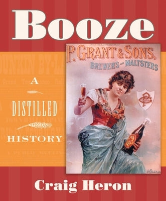 Booze: A Distilled History by Heron, Craig