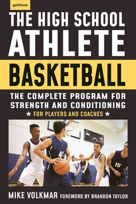 The High School Athlete: Basketball: The Complete Fitness Program for Development and Conditioning by Volkmar, Michael