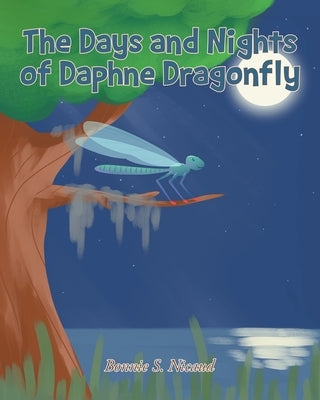 The Days and Nights of Daphne Dragonfly by Nicaud, Bonnie S.