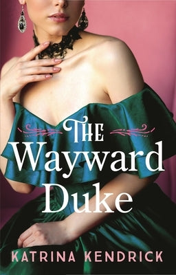The Wayward Duke by Kendrick, Katrina