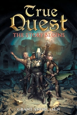 True Quest: The Story Begins by Andreasen, Grant