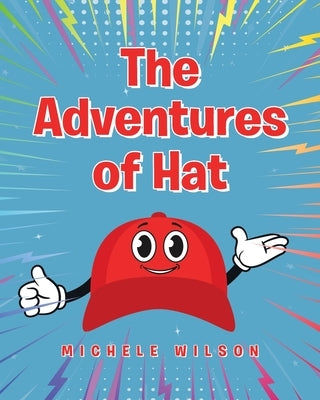 The Adventures of Hat by Wilson, Michele