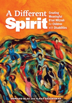 A Different Spirit: Creating Meaningful B'Nai Mitzvah for Children with Disabilities by Blas, Howard