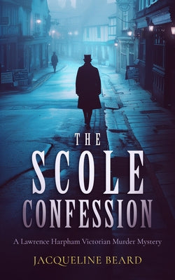 The Scole Confession: A Lawrence Harpham Murder Mystery by Beard, Jacqueline