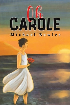 Oh Carole by Bowles, Michael