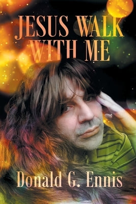 Jesus Walk With Me by Ennis, Donald G.