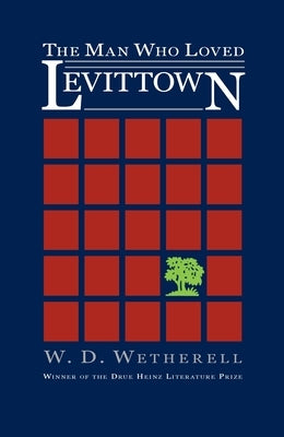 The Man Who Loved Levittown by Wetherell, W. D.