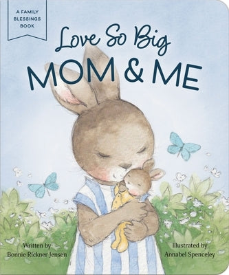 Love So Big: Mom and Me by Jensen, Bonnie Rickner