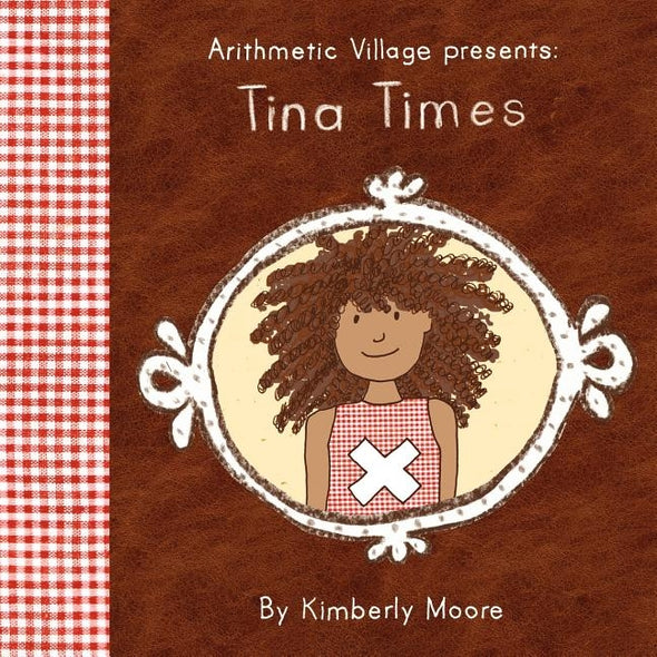 Arithmetic Village Presents Tina Times by Moore, Kimberly