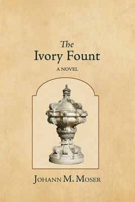 The Ivory Fount by Moser, Johann M.