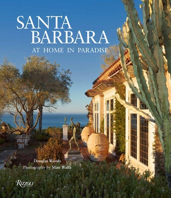 Santa Barbara: At Home in Paradise by Woods, Douglas