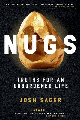 Nugs: Truths for an Unburdened Life by Sager, Josh