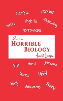 More Horrible Biology by Lawson, Arnold