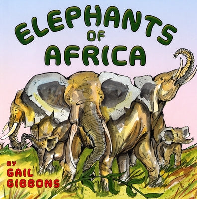 Elephants of Africa by Gibbons, Gail