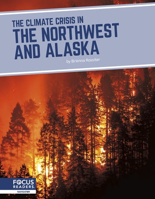 The Climate Crisis in the Northwest and Alaska by Rossiter, Brienna