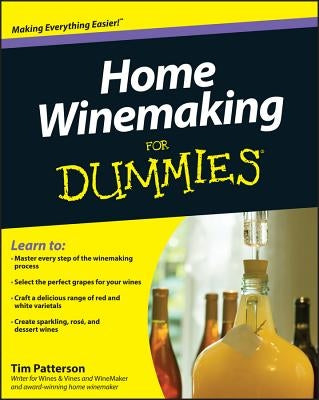 Home Winemaking for Dummies by Patterson, Tim