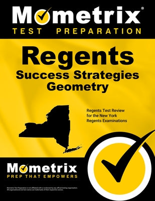 Regents Success Strategies Geometry Study Guide: Regents Test Review for the New York Regents Examinations by Mometrix High School Math Test Team