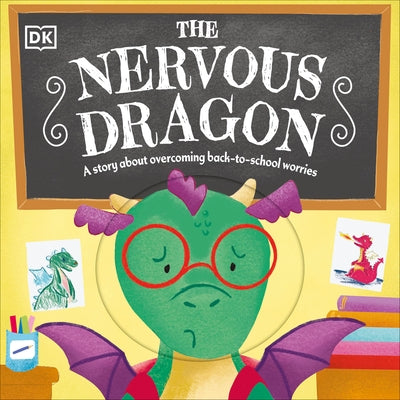 The Nervous Dragon: A Story about Overcoming Back-To-School Worries by DK
