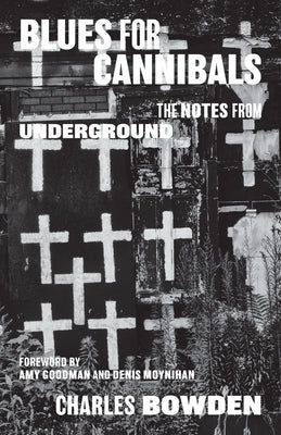 Blues for Cannibals: The Notes from Underground by Bowden, Charles