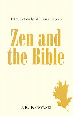 Zen and the Bible by Kadowaki, Kakichi