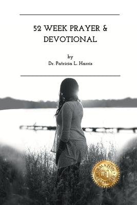 52 Week Prayer & Devotional: Embracing The Seasons Of Life by Harris, Patricia