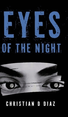 Eyes of the Night by Diaz, Christian D.