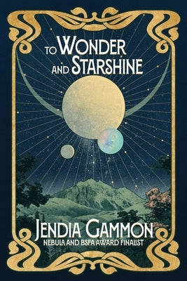 To Wonder and Starshine by Gammon, Jendia