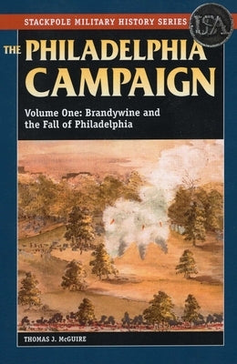 The Philadelphia Campaign by McGuire, Thomas J.