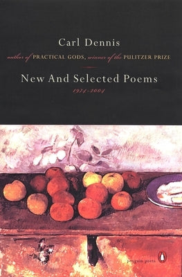New and Selected Poems 1974-2004 by Dennis, Carl