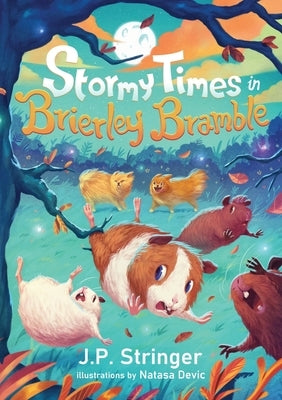 Stormy Times in Brierley Bramble: A Third Tale of Guinea Pigs, Nature and Magic by Stringer, J. P.