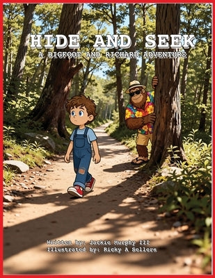 Hide and Seek: A Richard and Bigfoot Adventure by Murphy, Jackie