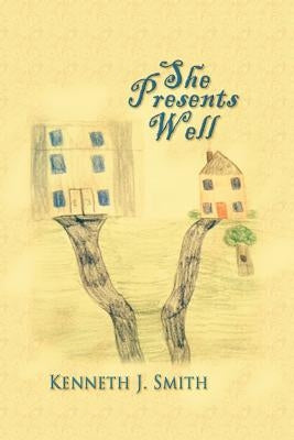 She Presents Well by Smith, Kenneth J.