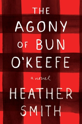 The Agony of Bun O'Keefe by Smith, Heather