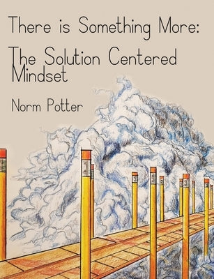 The Solution Centered Mindset by Potter, Norm