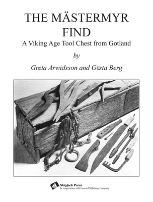 Mästermyr Find: A Viking Age Tool Chest from Gotland by Brown, Henry T.