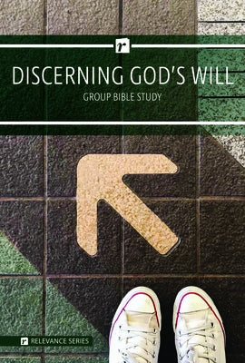 Relevance-Group Bible Study - 6 Weeks - Discerning God's Will by Siders, Russ