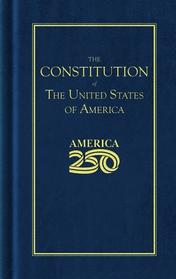 Constitution of the United States (America 250 Edition) by Fathers, Founding