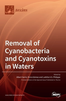 Removal of Cyanobacteria and Cyanotoxins in Waters by SerrÃ , Albert